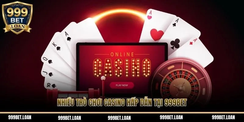 Nhiều trò chơi Casino hấp dẫn tại 999Bet