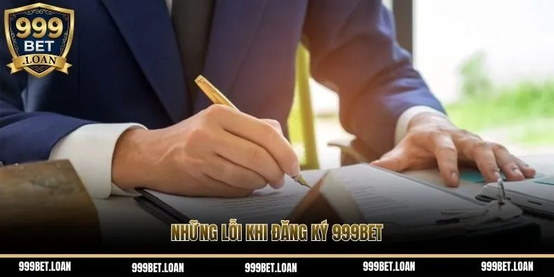 Những lỗi khi đăng ký 999bet