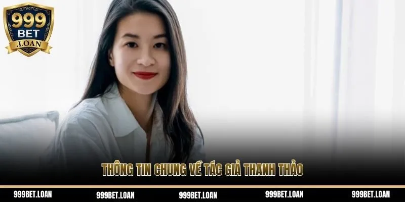 Về tác giả Thanh Thảo và thông tin giới thiệu chung